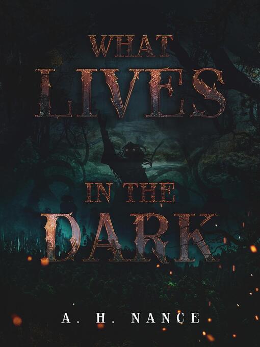 Title details for What Lives in the Dark by Abigail H Nance - Available